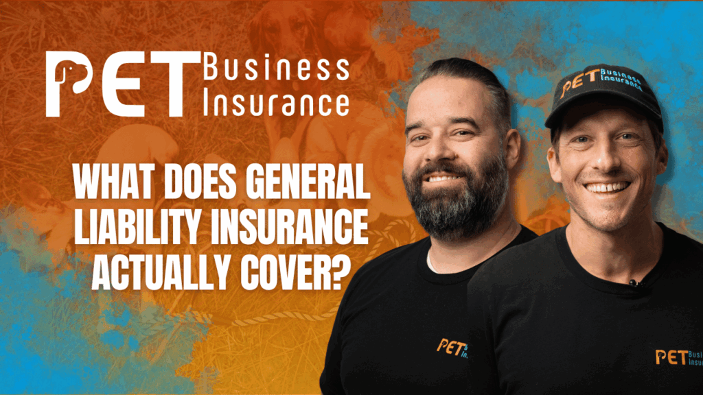 Two smiling men wearing "PET Business Insurance" branded shirts and hat, standing in front of a colorful background with dogs. Large text beside them reads: "What Does General Liability Insurance Actually Cover?"