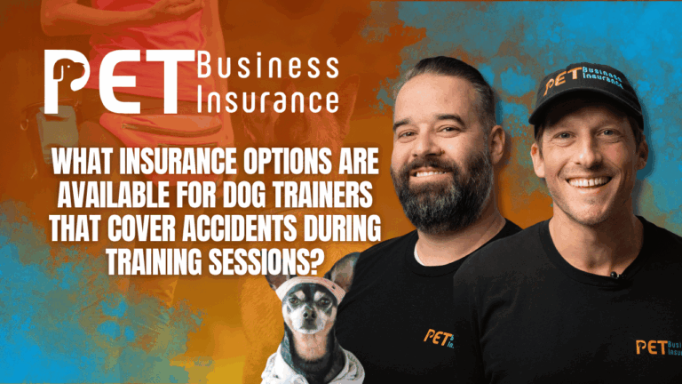 Two smiling men in PET Business Insurance shirts stand beside a small dog in a hoodie, with bold text that reads “What Insurance Options Are Available for Dog Trainers That Cover Accidents During Training Sessions?” set against a vibrant background with training imagery.