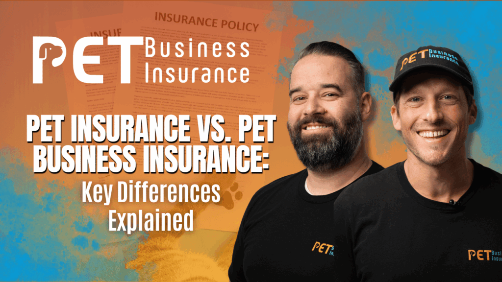 Two smiling men wearing PET Business Insurance shirts stand in front of a colorful background featuring insurance policy documents, with bold white text that reads “Pet Insurance vs. Pet Business Insurance: Key Differences Explained.”