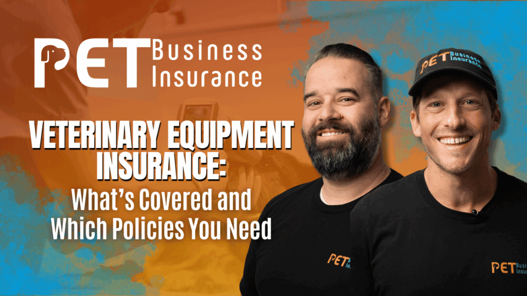 Two smiling men in PET Business Insurance gear stand in front of a vibrant background with veterinary equipment, next to bold white text that reads “Veterinary Equipment Insurance: What’s Covered and Which Policies You Need.”