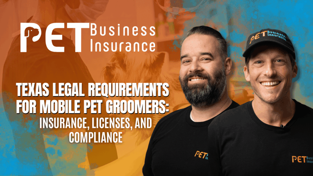 Two smiling men wearing PET Business Insurance shirts with text overlay about Texas legal requirements for mobile pet groomers including insurance, licenses, and compliance.