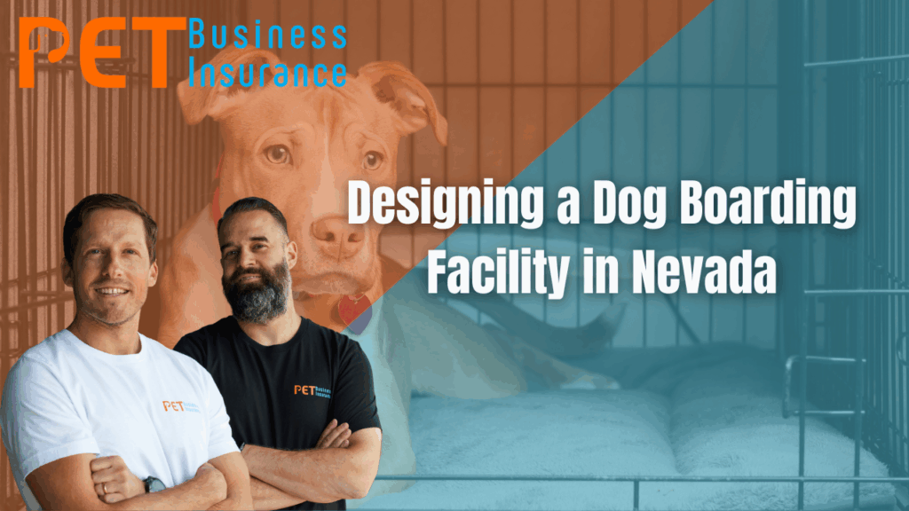 Two men from Pet Business Insurance standing in front of a dog boarding kennel with text overlay that reads ‘Designing a Dog Boarding Facility in Nevada’.