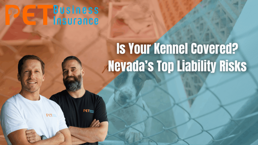 Pet Business Insurance team promoting kennel liability coverage in Nevada with text overlay: Is Your Kennel Covered? Nevada’s Top Liability Risks