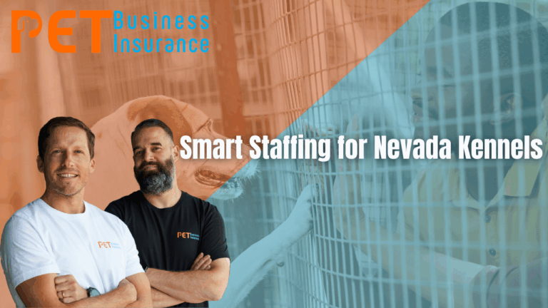 Two Pet Business Insurance representatives standing confidently in front of a split-screen background featuring a dog in a kennel and a staff member interacting with the pet. Text reads “Smart Staffing for Nevada Kennels.”