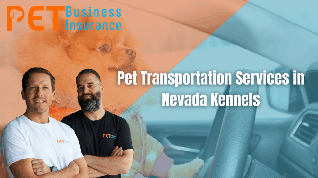 Two Pet Business Insurance representatives standing in front of a vehicle and a small dog, with text reading "Pet Transportation Services in Nevada Kennels"