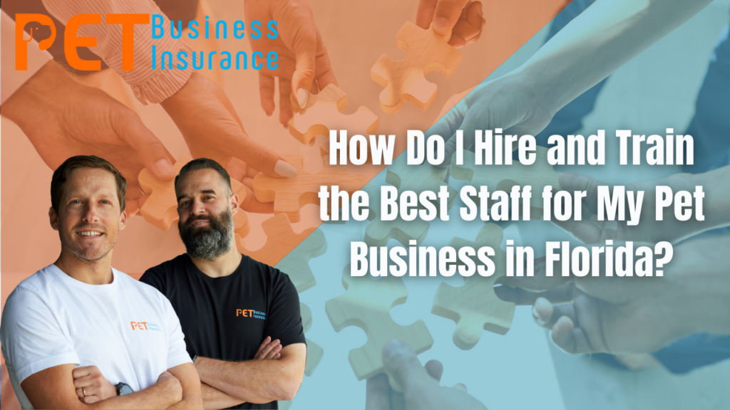 Two smiling men wearing Pet Business Insurance shirts standing in front of a background with hands holding puzzle pieces, next to the headline 'How Do I Hire and Train the Best Staff for My Pet Business in Florida?'