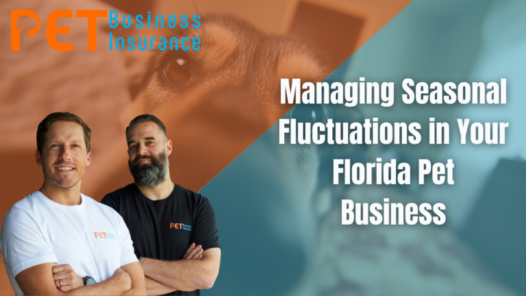 Managing seasonal fluctuations with Florida pet business insurance guidance